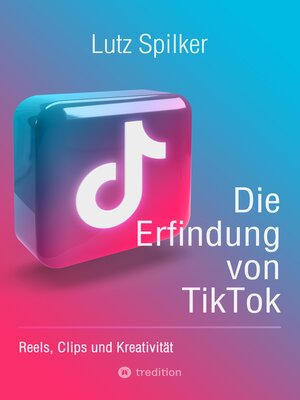 cover image of Die Erfindung von TikTok